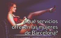 que servicios ofrecen las mujeres de Barcelona